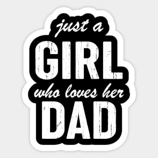 Just A Girl Who Loves Her Dad Sticker